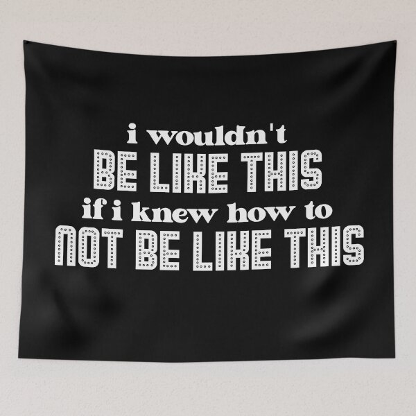 Item preview, i wouldn't BE LIKE THIS if i knew how to NOT BE LIKE THIS (White version) designed and sold by ToadTreasure.
