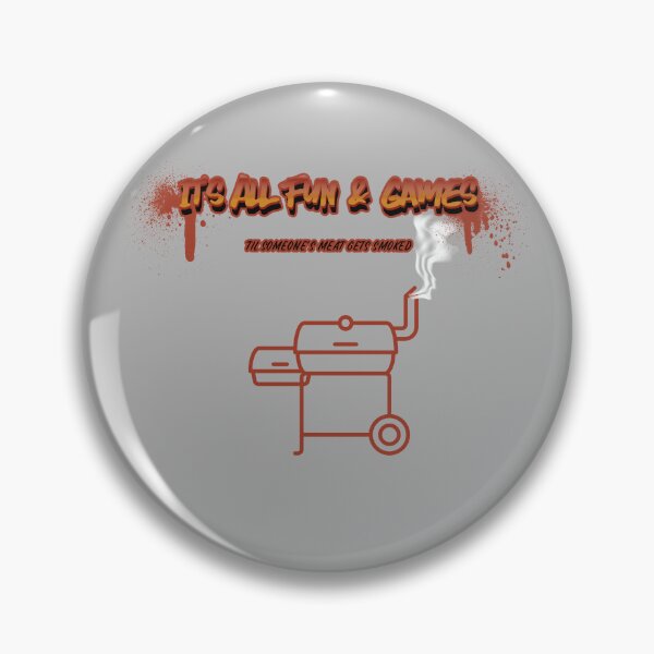 Item preview, Funny BBQ Saying, "It's All Fun & Games Til Someone's Meat Gets Smoked" designed and sold by DansCookout.