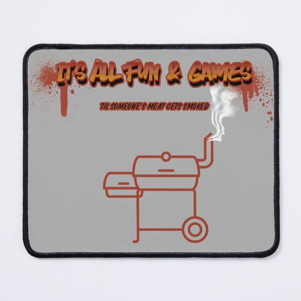 Item preview, Funny BBQ Saying, "It's All Fun & Games Til Someone's Meat Gets Smoked" designed and sold by DansCookout.