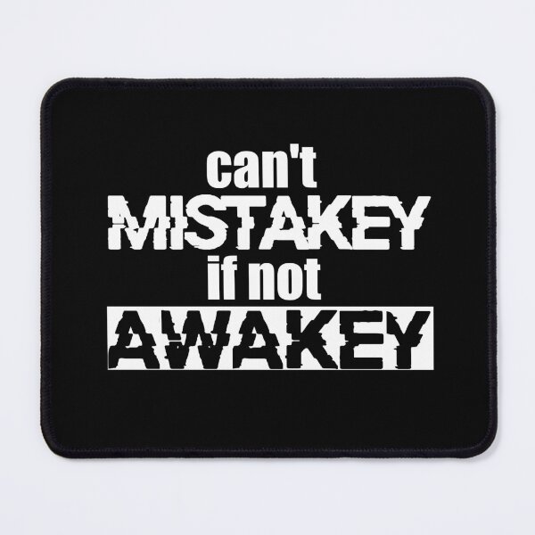 Item preview, can't MISTAKEY if not AWAKEY (White Version) designed and sold by ToadTreasure.