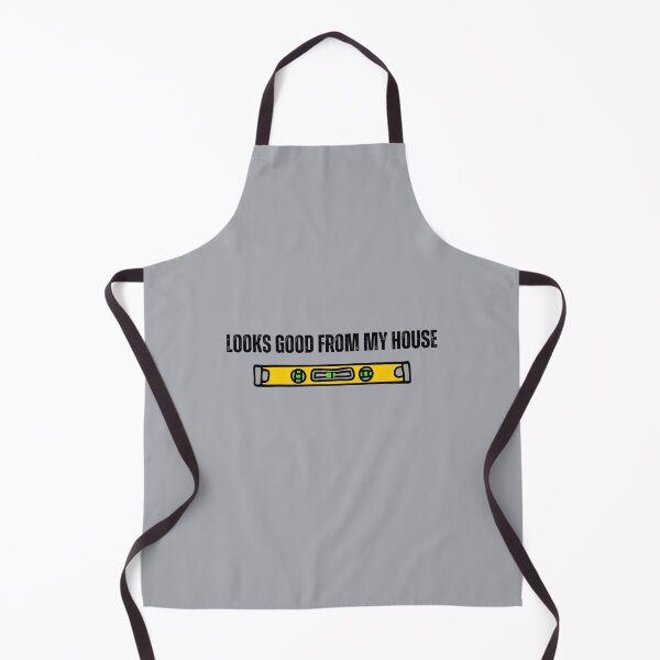 Item preview, Construction Old Saying "Looks Good From My House" designed and sold by DansCookout.