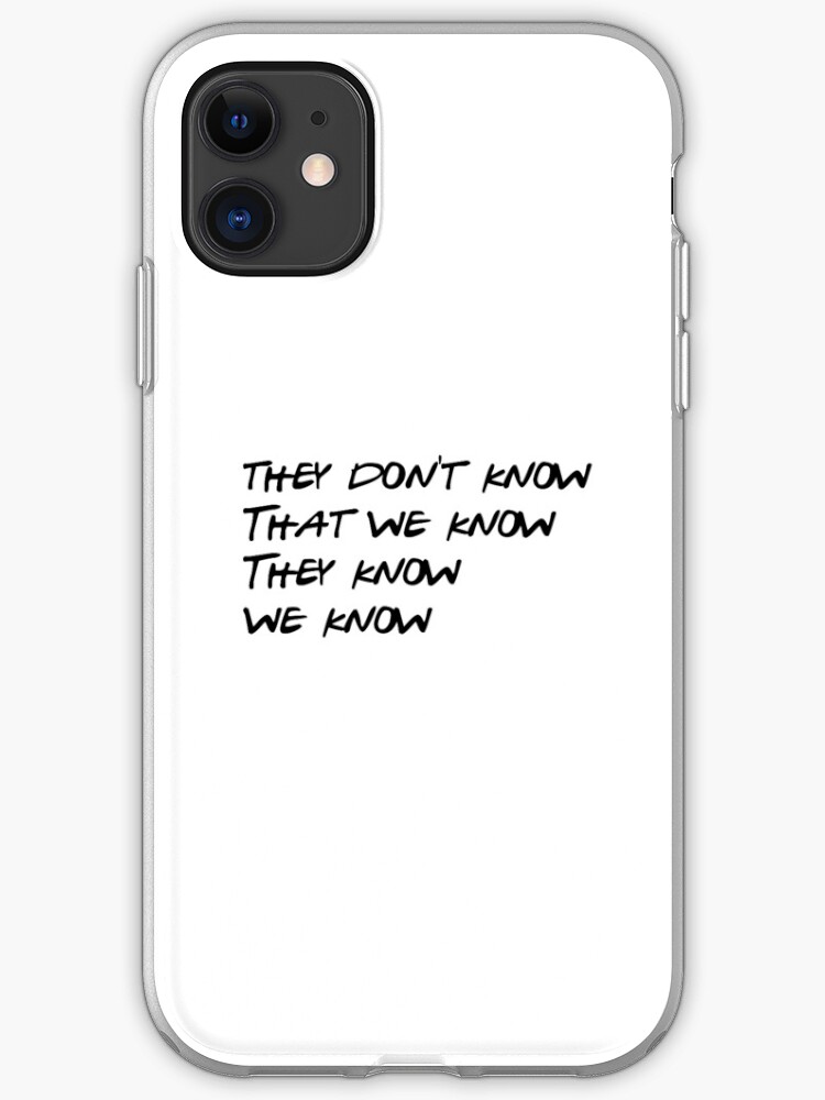 They Don T Know That We Know Iphone Case Cover By Cmorduna Redbubble