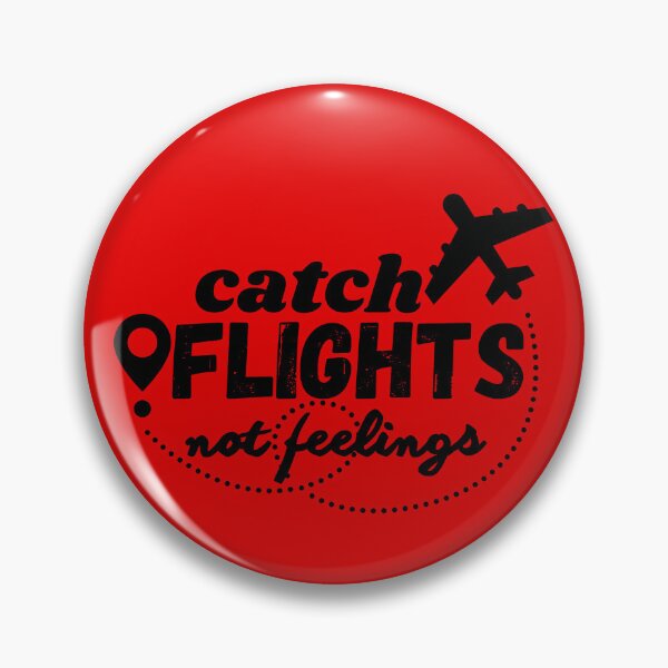 Item preview, catch flights not feelings flight crew pilot flight attendant aviation lovers & enthusiasts designed and sold by AviationArtists.