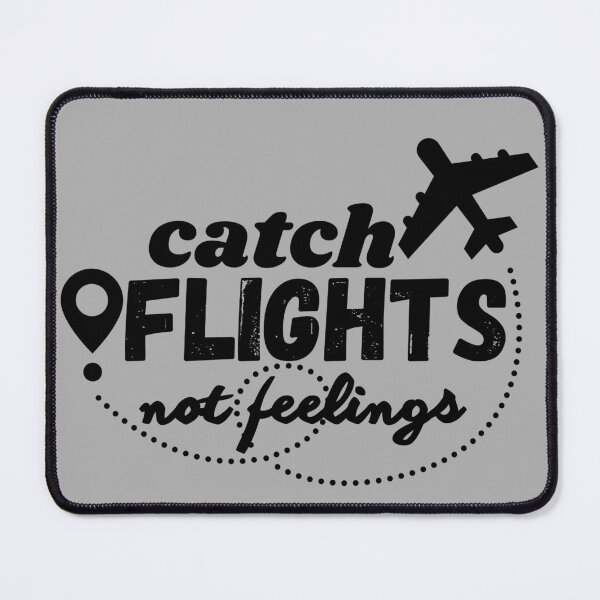 Item preview, catch flights not feelings flight crew pilot flight attendant aviation lovers & enthusiasts designed and sold by AviationArtists.