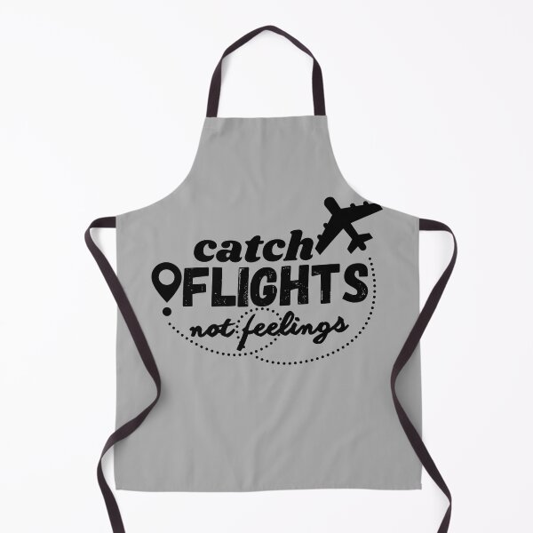 Item preview, catch flights not feelings flight crew pilot flight attendant aviation lovers & enthusiasts designed and sold by AviationArtists.
