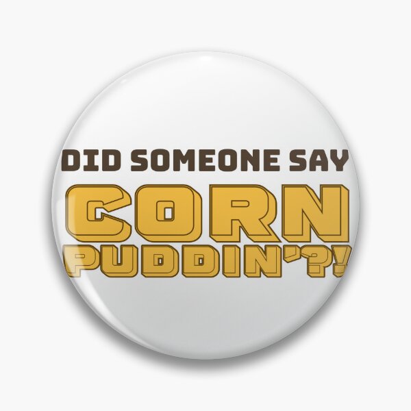 Item preview, Did Someone Say Corn Puddin?! designed and sold by MxA19.