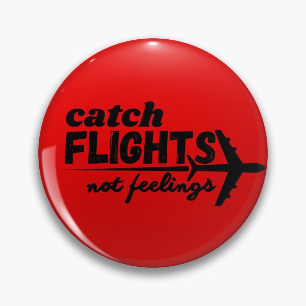 Item preview, catch flights not feelings flight crew pilot flight attendant aviation lovers & enthusiasts designed and sold by AviationArtists.