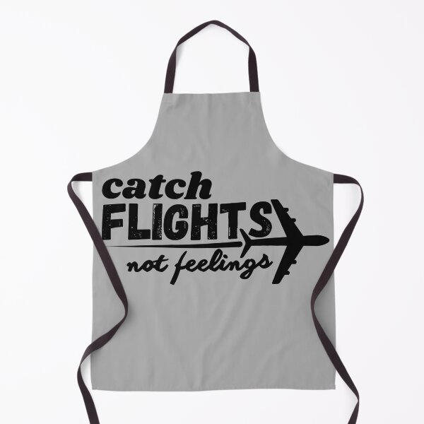 Item preview, catch flights not feelings flight crew pilot flight attendant aviation lovers & enthusiasts designed and sold by AviationArtists.