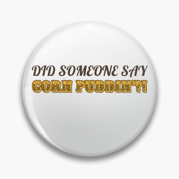 Item preview, Did Someone Say Corn Puddin?! designed and sold by MxA19.