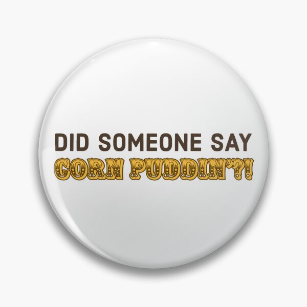 Item preview, Did Someone Say Corn Puddin?! designed and sold by MxA19.