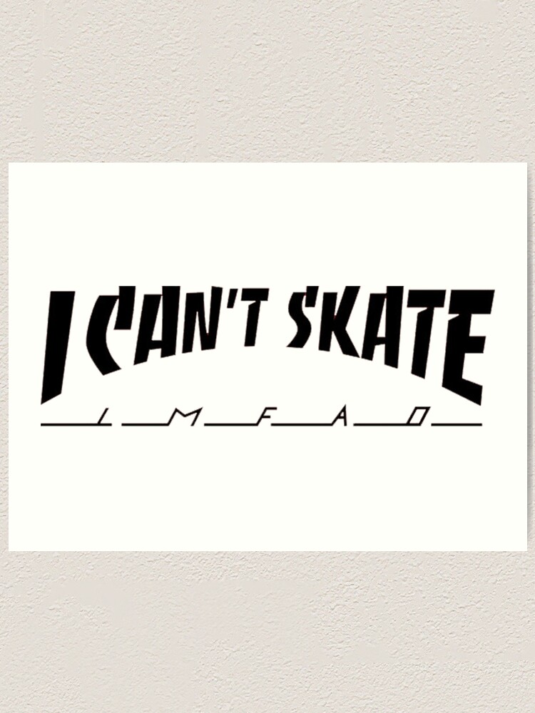 I Can't Skate" Art Print elenaselanor Redbubble