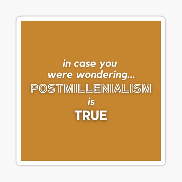 Item preview, Postmillenialism is True designed and sold by acceptablewords.