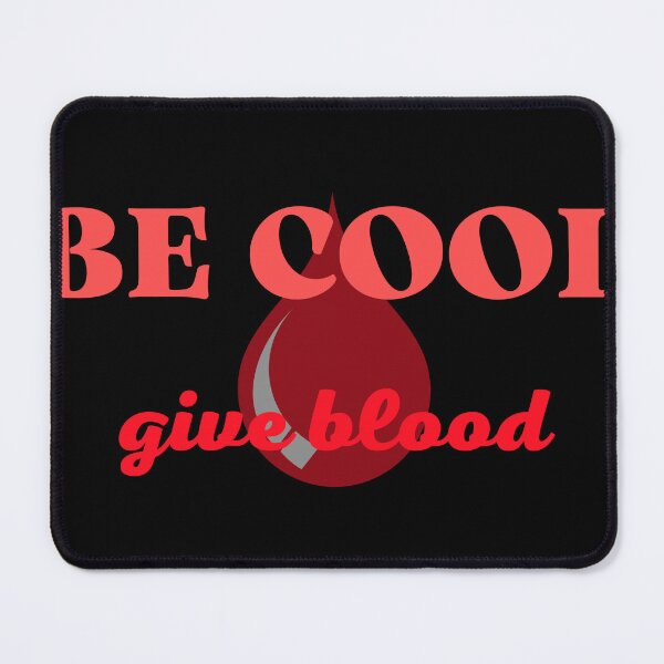 Item preview, BE COOL GIVE BLOOD designed and sold by light-artist.
