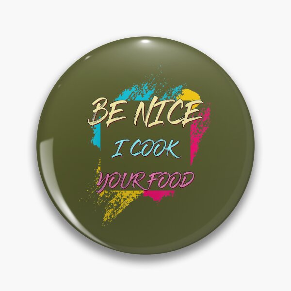 Item preview, Be Nice I Cook Your Food. Chef Sarcastic Joke 		 designed and sold by kiovamisged.