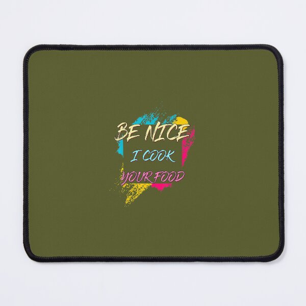 Item preview, Be Nice I Cook Your Food. Chef Sarcastic Joke 		 designed and sold by kiovamisged.