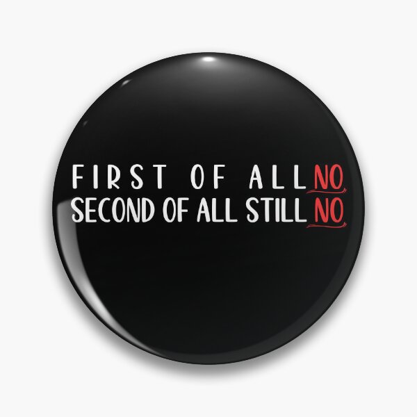 Item preview, First Of All No Second Of All Still No designed and sold by Vytrix.