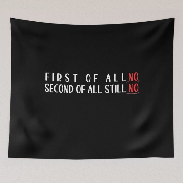 Item preview, First Of All No Second Of All Still No designed and sold by Vytrix.