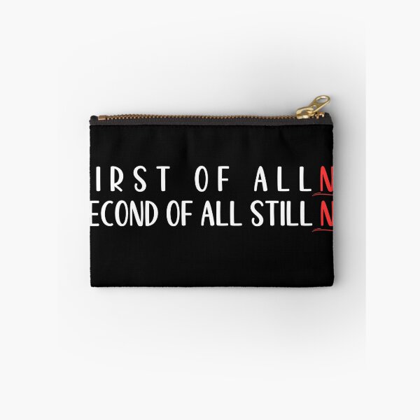 Item preview, First Of All No Second Of All Still No designed and sold by Vytrix.