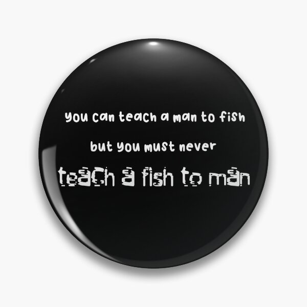 Item preview, You can teach a man to fish but... (White Version) designed and sold by ToadTreasure.
