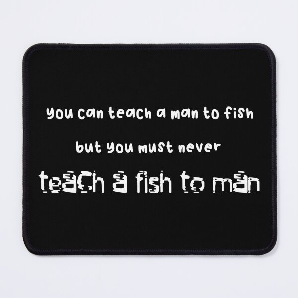 Item preview, You can teach a man to fish but... (White Version) designed and sold by ToadTreasure.