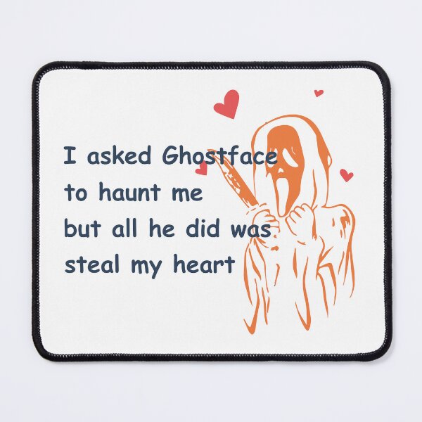 Item preview, I asked Ghostface to haunt me, but all he did was steal my heart designed and sold by Funky Feline.