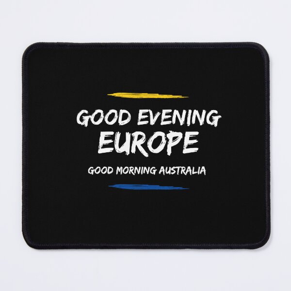 Item preview, Good Evening Europe, Good Morning Australia designed and sold by yeodesign  ⭐⭐⭐⭐⭐.