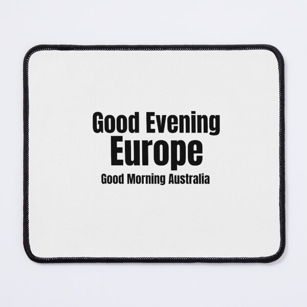 Item preview, Good Evening Europe, Good Morning Australia designed and sold by yeodesign  ⭐⭐⭐⭐⭐.