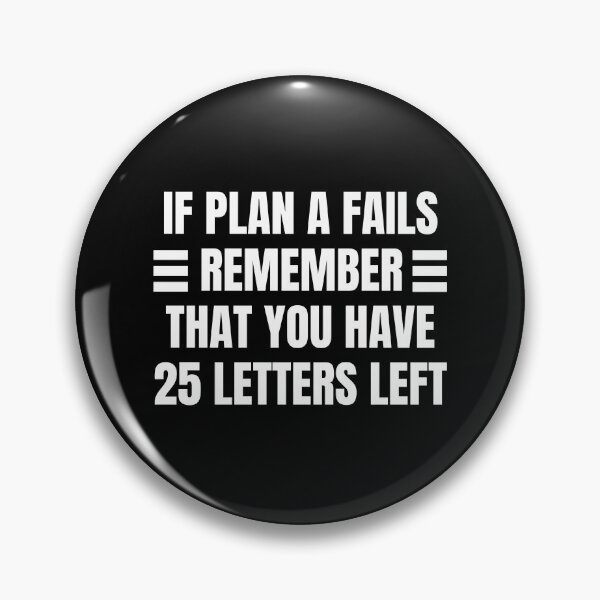 Item preview, If Plan A Fails Remember That You Have 25 Letters Left designed and sold by QuotesAreFun.