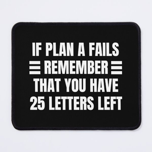 Item preview, If Plan A Fails Remember That You Have 25 Letters Left designed and sold by QuotesAreFun.