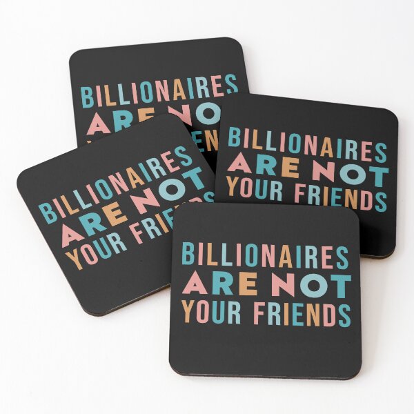 Item preview, Billionaires Are Not Your Friends designed and sold by Texterns.