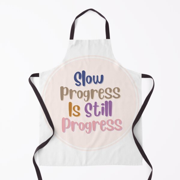 Item preview, Slow Progress Is Still Progress designed and sold by BestGears.