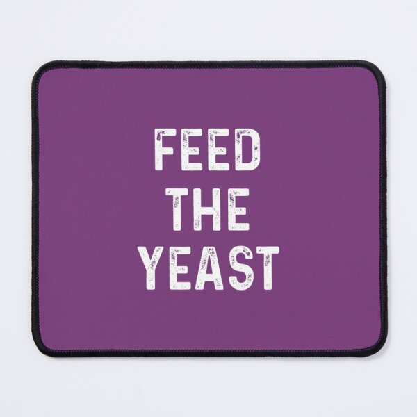 Item preview, Feed The Yeast Baking Sourdough Bakery 	 For Bakers 		 designed and sold by himikapocsain.