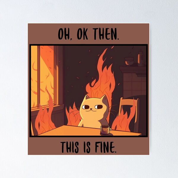 This Is Fine Meme' Poster, picture, metal print, paint by Mashz