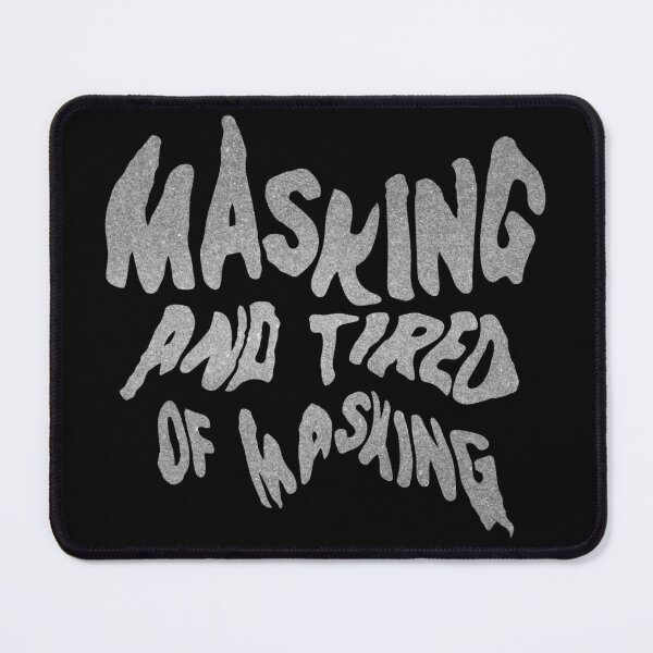 Item preview, Masking and tired of masking  designed and sold by astrazero.