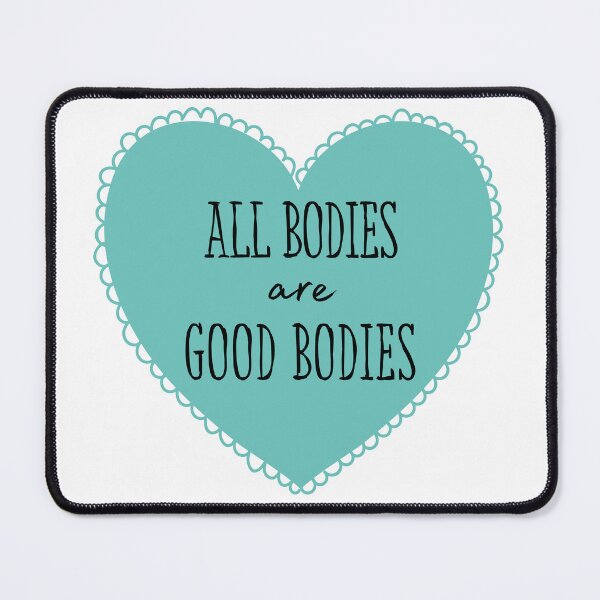 Item preview, All Bodies are Good Bodies Teal designed and sold by ivysigerson.