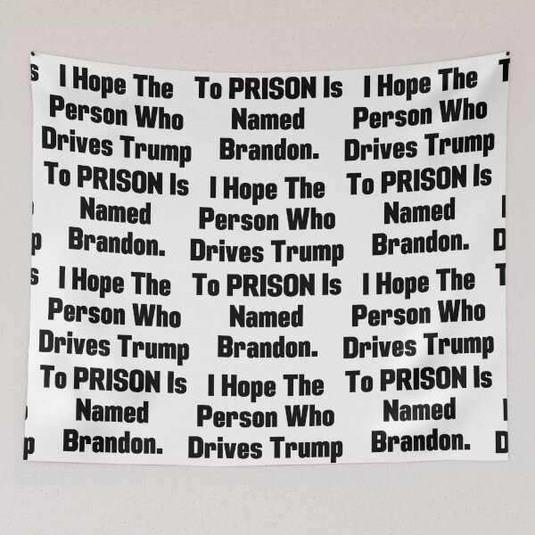 Item preview, I hope the person who drives trump to prison is named brandon designed and sold by phattrien14.