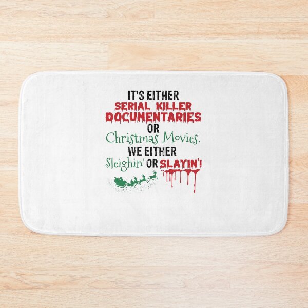 Item preview, It’s either serial killer documentaries or Christmas movies we either sleighin or slayin' funny designed and sold by BrianGunter564.