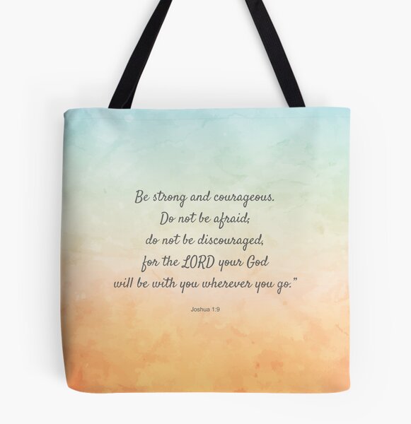 Bible Verse Tote Bags: Be Strong and Courageous Joshua 1:9 Tote