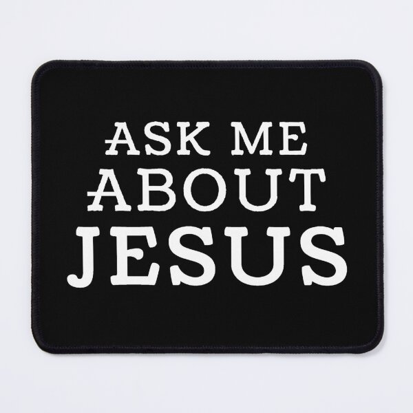 Item preview, Ask Me About Jesus designed and sold by ViewerEqualsPhoton.