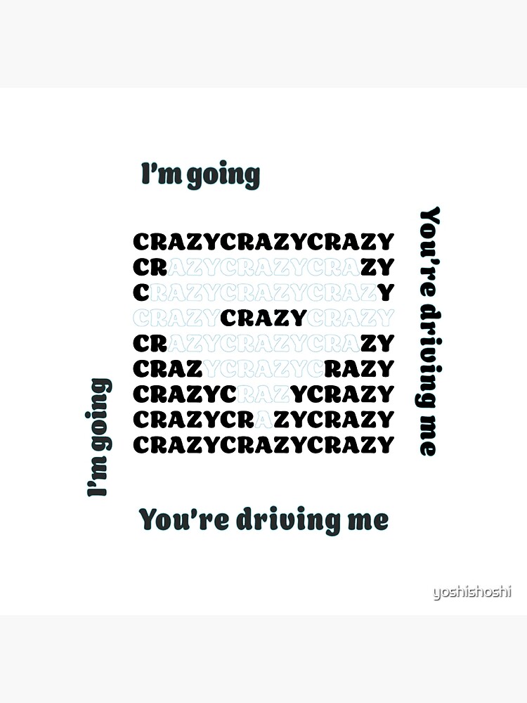 Treasure going crazy lyrics You're driving me crazy Art Board