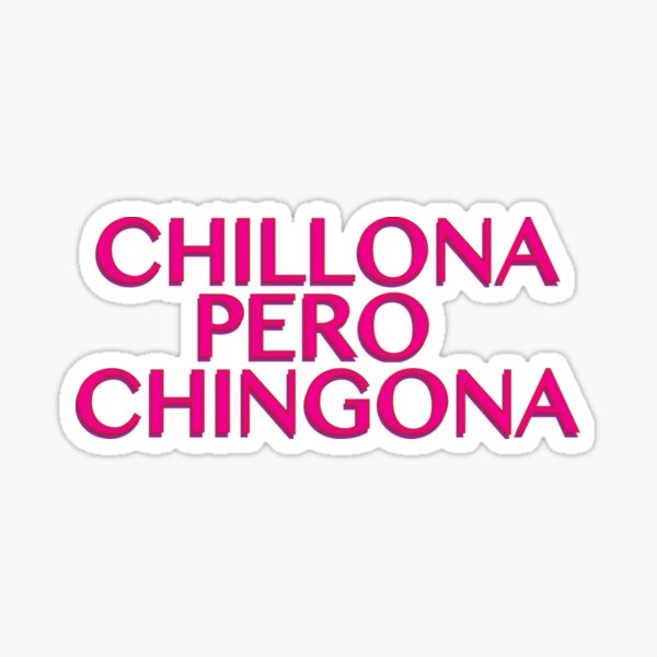 Chillona Pero Chingona Stickers for Sale