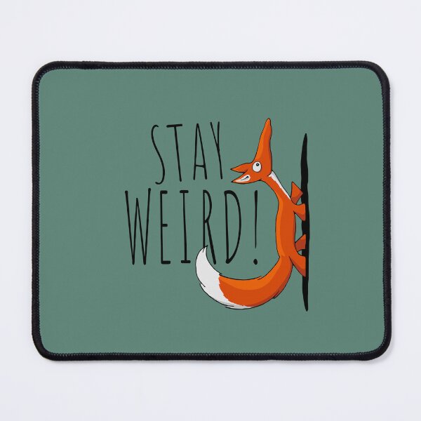 Item preview, Stay Weird! Weirdo Casual Selfconfident Fox Inspitational designed and sold by Skizzenmonster.