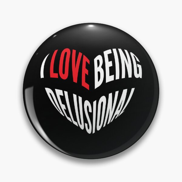 Item preview, I love being delusional Funny Heart designed and sold by Designer-Girl.