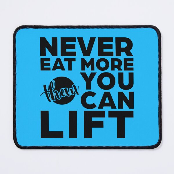 Item preview, Never Eat More Than You Can Lift designed and sold by Giro-design.