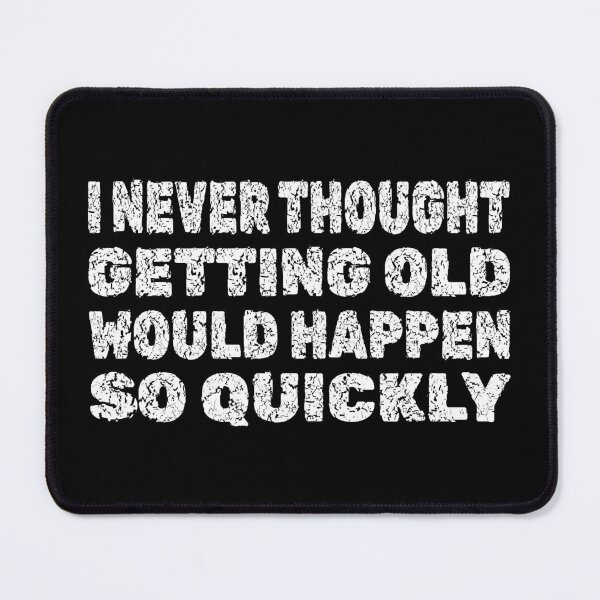 Item preview, Getting Old designed and sold by GaryDobson.