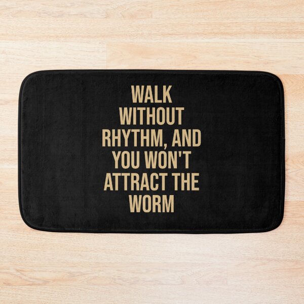 Item preview, Walk without rhythm and you won't attract the worm. DUNE quote designed and sold by Tarun Bisht.