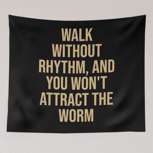 Item preview, Walk without rhythm and you won't attract the worm. DUNE quote designed and sold by Tarun Bisht.