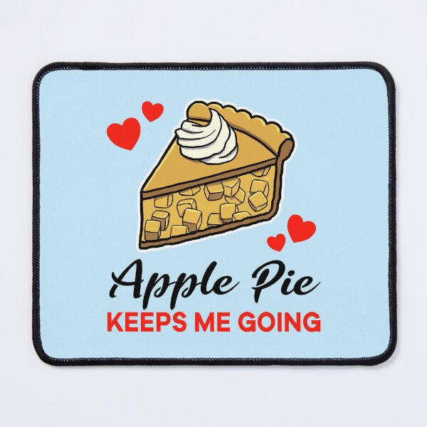 Artikelvorschau, Apple Pie keeps me going entworfen und verkauft von jonmlam.