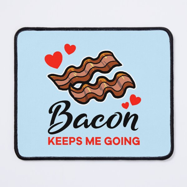 Item preview, Bacon keeps me going designed and sold by jonmlam.