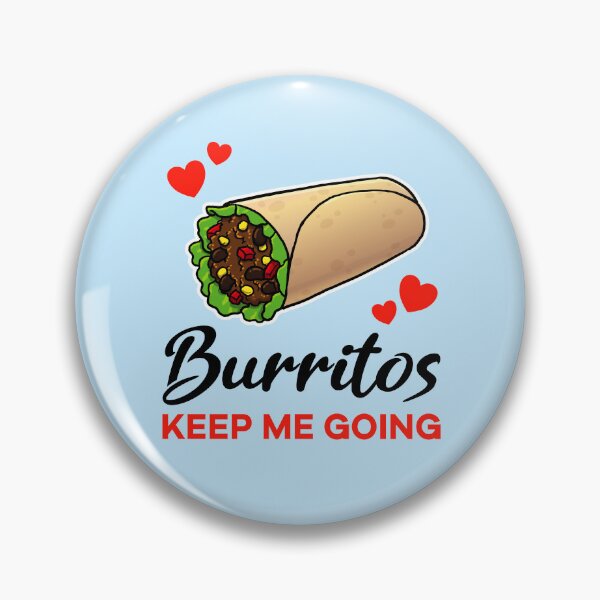Artikelvorschau, Burritos keep me going entworfen und verkauft von jonmlam.